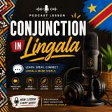 Lesson 140 - What's a conjunction? (Lisangisi to mpe conjonction eza nini?)