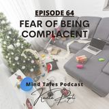 Episode 64 - Fear of being complacent