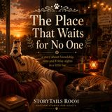 The Place That Waits for No One | A Bedtime Story for Adults