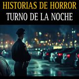 RELATOS DE TERROR TRABAJANDO DE NOCHE / HORRORES VIVIDOS A ALTAS HORAS DE LA NOCHE / L.C.E.