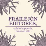 Frailejón Editores, cuidar la poesía, creer en ella