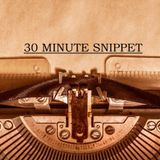 30 MINUTE SNIPPET 3-16-25