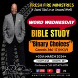 Word Wednesday Bible Study  "Binary Choices" Genesis 2:16-17 (NKJV)