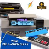 Table Cheese Eps 25 - E3 2023 Cancelled