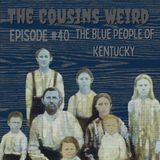 Episode #40 The Blue People of Kentucky