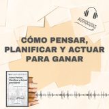 📕Guía CÓMO PENSAR, PLANIFICAR Y ACTUAR PARA GANAR _ 7 Estrategias Clave para el Éxito + PDF📥