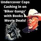 Undercover Cops Cashing In On Biker Gangs with Books and Movie Deals