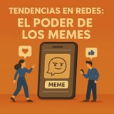 Tendencias en redes: el poder de los memes