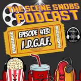 I.D.G.A.F | Oscars Predictions, Movie Parties & Film Editing | Scene Snobs Ep. 413