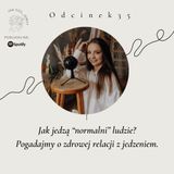 #35 Jak jedzą "normalni" ludzie? Pogadajmy o zdrowej relacji z jedzeniem