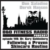 Episode 119 - Dr. Gary Goldenberg:  Following a Proven Skincare Routine
