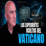 Los expedientes ocultos del Vaticano  Ep. 6