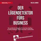 [German] - Der Lügendetektor fürs Business: Der praktische Ratgeber für den Berufsalltag - so ticken Kollegen, Chefs, Bewerber und Kunden by
