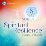 Spiritual Resilience : Soul Vibes