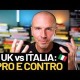 UK vs ITALIA: Pro e Contro