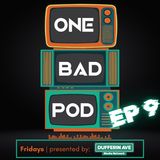 One Bad Podcast - Ep 9 - Rock and Roll Purgatory