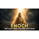 The Story of Enoch – The Man Who Walked with God