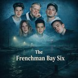 TGF 087 The Frenchman Bay Six
