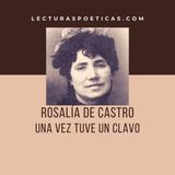 Rosalía de Castro · 'Una vez tuve un clavo'