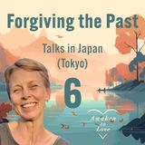 Forgiving the Past, Talks in Japan 6 (Tokyo)