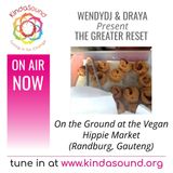The Vegan Hippie Market | The Greater Reset with WendyDJ, Draya and Guests