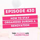 How to Stay Organized During a Renovation | Ep 430