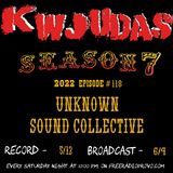 KWJUDAS S7 E118 - Unknown Sound Collective