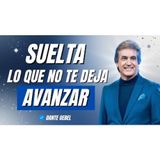 SUELTA LO QUE NO TE DEJA AVANZAR - Predicas de Dante Gebel