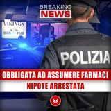 Zia Obbligata Ad Assumere Farmaci: Nipote Arrestata!