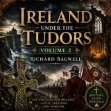 Ireland Under the Tudors, Volume 2 by Richard Bagwell | Irish History Audiobook on Tudor Rule & Rebellion Part 2