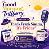 Thank Frank Sinatra, It’s Friday²