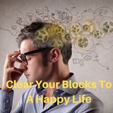 Clear Your Blocks To A Happy Life