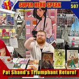 #507: Pat Shand's Triumphant Return!