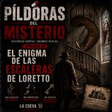 💊PÍLDORAS DEL MISTERIO #02 | El Enigma de las Escaleras de Loretto