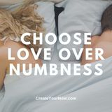 3506 Choose Love Over Numbness