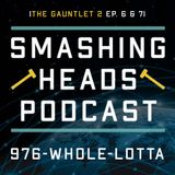 976-WHOLE-LOTTA (The Gauntlet 2 Ep. 6 & 7)