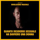 #64 Quanto desiderio sessuale ha davvero una donna?