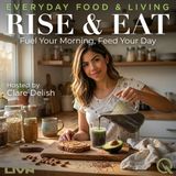 Rise & Eat - Discover delicious mornings with Clare Delish