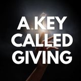 A Key Called Giving