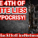 The 4th Of White Lies & Hypocrisy!