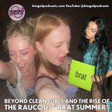 Beyond Clean Girls: The Rise of the Raucous "Brat Summer"