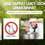 Avsnitt 179. Har förlorat smak- och luktsinnet (kommer jag att återfå dem?)