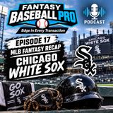 Episode 17: MLB Chicago Whitesox 2026 Fantasy Recap
