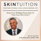 Does Your MedSpa Know How To Treat Your Skin Color? with Dr. Steven Williams