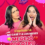 "Me casé y a los meses me dejó por otro"