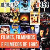 Decrépitos 454 - Filmes, Filminhos e Filmecos de 1995