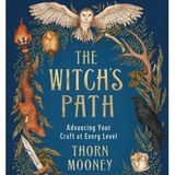 Author of  "The Witch's Path-Advancing Your Craft at Every Level" - Thorn Mooney