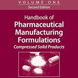 Handbook of Pharmaceutical Manufacturing Formulations, Vol. 1: Compressed Solid Products