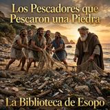 013 - Los pescadores que pescaron una piedra Audiolibro - Esopo