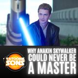 Why Anakin Skywalker Could Never Be A Master